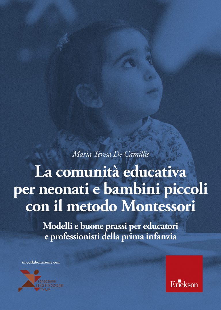 La Comunità educativa per neonati e bambini piccoli con il metodo Montessori Modelli e buone prassi per educatori e professionisti della prima infanzia