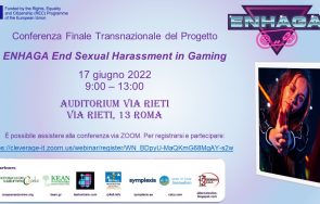 Conferenza Finale Transnazionale del Progetto ENHAGA End Sexual Harassment in Gaming